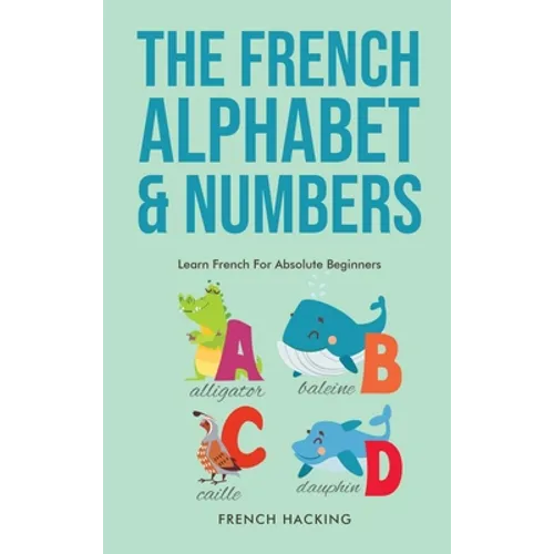 The French Alphabet & Numbers - Learn French For Absolute Beginners