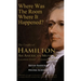 Where Was the Room Where It Happened?: The Unofficial Hamilton - An American Musical Location Guide