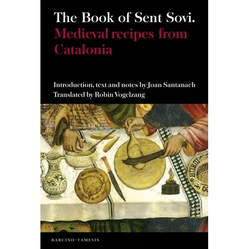 The Book of Sent Soví: Medieval Recipes from Catalonia