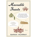 Moveable Feasts: From Ancient Rome to the 21st Century, the Incredible Journeys of the Food We Eat