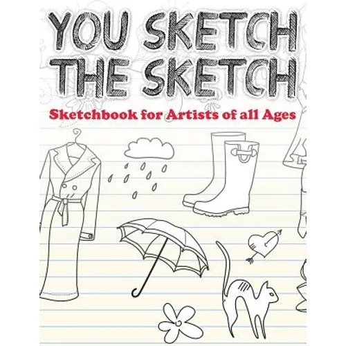 You Sketch the Sketch (Sketchbook for Artists of All Ages)
