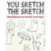 You Sketch the Sketch (Sketchbook for Artists of All Ages)