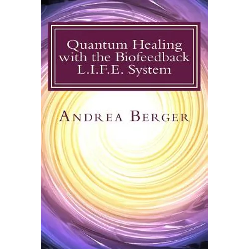 Quantum Healing with the Biofeedback L.I.F.E. System