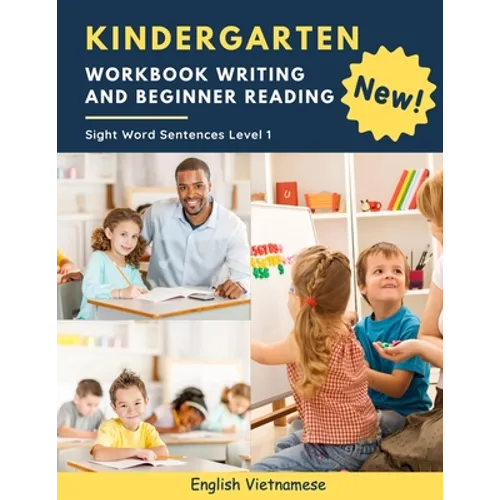 Kindergarten Workbook Writing And Beginner Reading Sight Word Sentences Level 1 English Vietnamese: 100 Easy readers cvc phonics spelling readiness ha