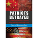 Patriot's Betrayed: A Soldier, Scholar, Spy's Warning about America´s Leadership Crisis