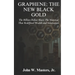 Graphene: The New Black Gold: The Billion-Dollar Sheet: The Material That Redefined Wealth and Innovation