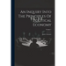 An Inquiry Into The Principles Of Political Economy; Volume 1