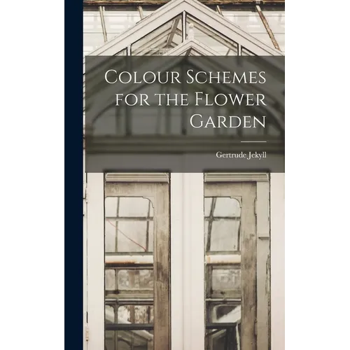 Colour Schemes for the Flower Garden