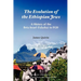 The Evolution of the Ethiopian Jews: A History of the Beta Israel (Falasha) to I920
