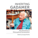 Inheriting Gadamer: New Directions in Philosophical Hermeneutics