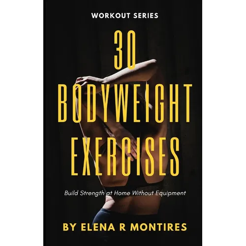 30 Bodyweight Exercises: Build Strength at Home Without Equipment
