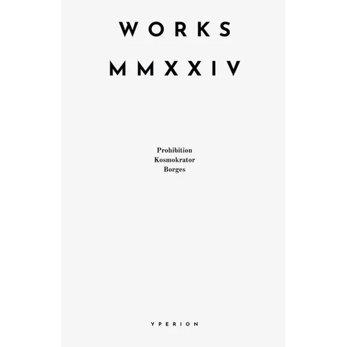 Works MMXXIV: Prohibition, Kosmokrator, Borges