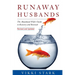Runaway Husbands: The Abandoned Wife's Guide to Recovery and Renewal
