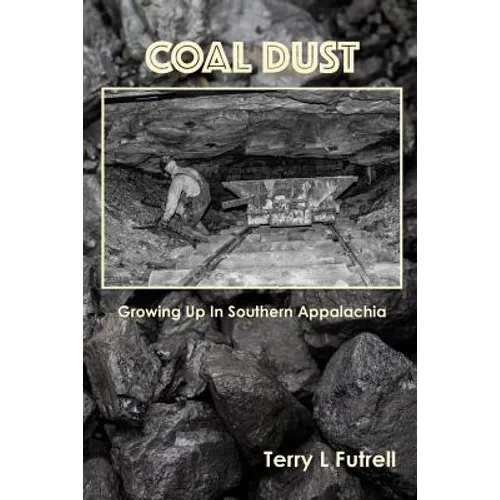 Coal Dust: Growing Up in Southern Appalachia