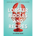 Lobster Riddles and Recipes: Lobster Lore, Fun Facts, Riddles, Quizzes And Recipes