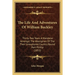 The Life And Adventures Of William Buckley: Thirty-Two Years A Wanderer Amongst The Aborigines Of The Then Unexplored Country Round Port Phillip (1852