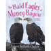 The Bald Eagles of Money Bayou: An Almost True Story