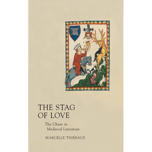 Stag of Love: The Chase in Medieval Literature