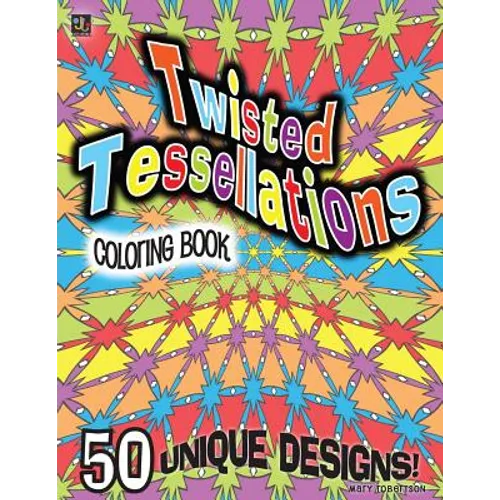 Twisted Tessellations Coloring Book: 50 Unique Designs