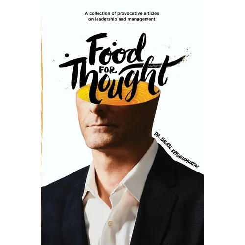 Food For Thought: A collection of provocative articles on leadership and management