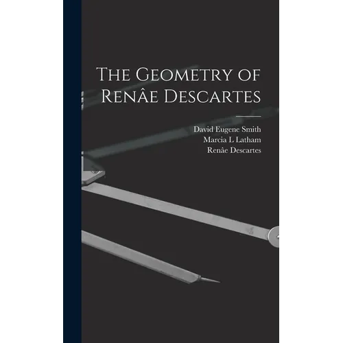 The Geometry of Renâe Descartes
