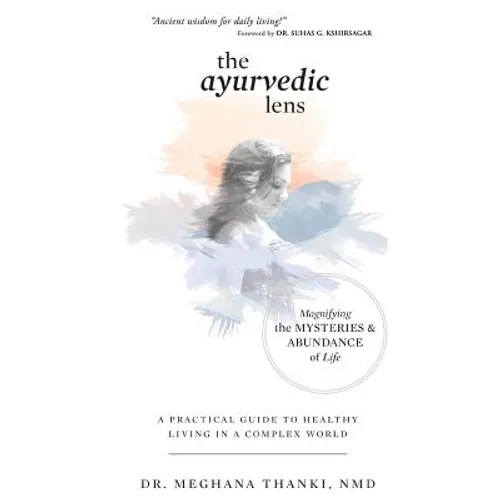 The Ayurvedic Lens: Magnifying the Mysteries & Abundance of Life