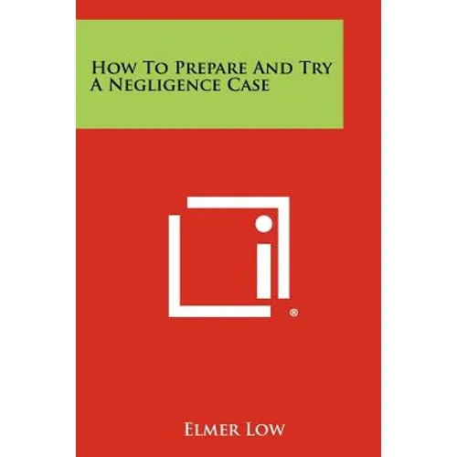 How To Prepare And Try A Negligence Case