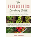 The Permaculture Gardening Bible: Develop High Efficiency Seed, Water, Soil, Shelter and Energy Systems for Organic Natural Garden Growth in Your Back
