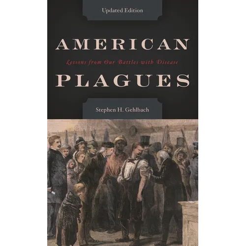 American Plagues: Lessons from Our Battles with Disease