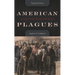 American Plagues: Lessons from Our Battles with Disease