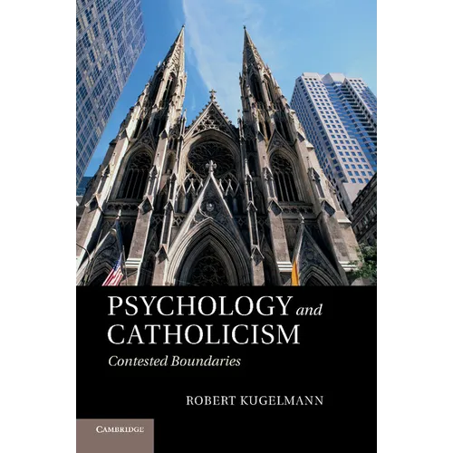 Psychology and Catholicism: Contested Boundaries. Robert Kugelmann
