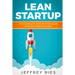 Lean Startup: The Complete Step-By-Step Lean Six SIGMA Startup Guide