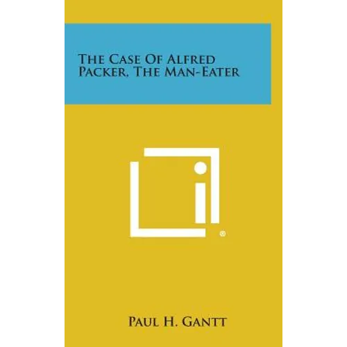 The Case of Alfred Packer, the Man-Eater