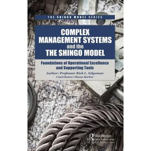 Complex Management Systems and the Shingo Model: Foundations of Operational Excellence and Supporting Tools