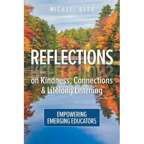 Reflections on Kindness, Connections and Lifelong Learning: Empowering Emerging Educators