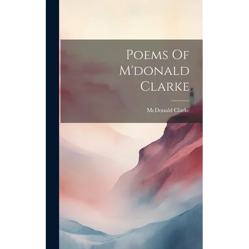 Poems Of M'donald Clarke