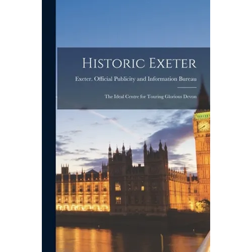 Historic Exeter; the Ideal Centre for Touring Glorious Devon