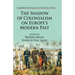 The Shadow of Colonialism on Europe's Modern Past