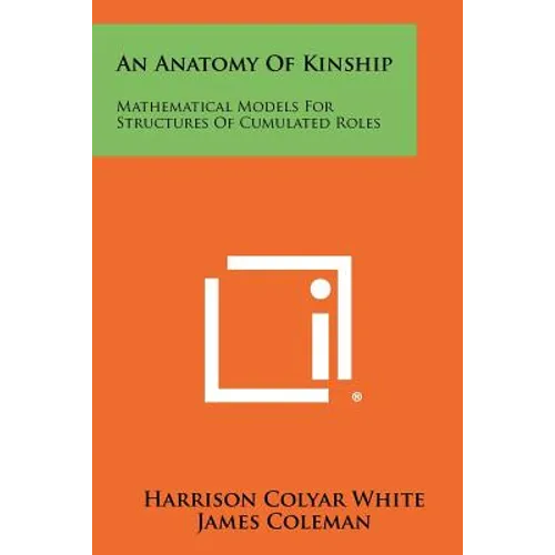 An Anatomy Of Kinship: Mathematical Models For Structures Of Cumulated Roles