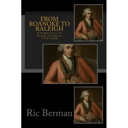 From Roanoke to Raleigh: Freemasonry in North Carolina, 1730-1800
