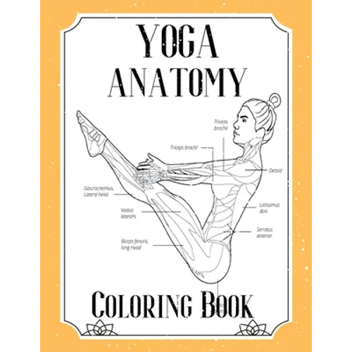 Yoga Anatomy Coloring Book: Visual Guide Movement Yoga Poses Coloring Book