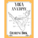 Yoga Anatomy Coloring Book: Visual Guide Movement Yoga Poses Coloring Book