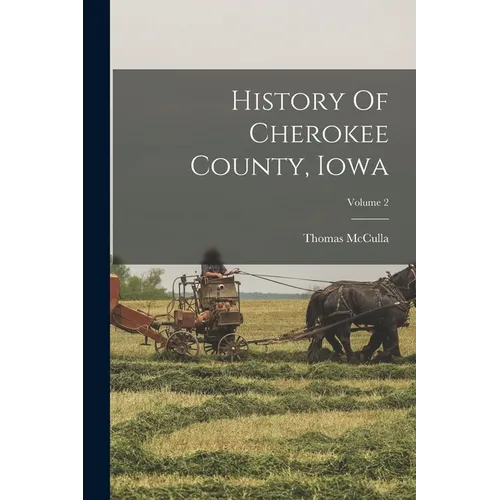 History Of Cherokee County, Iowa; Volume 2