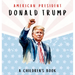 American President Donald Trump-A Children's Book [International Edition]: Believing in Possibility