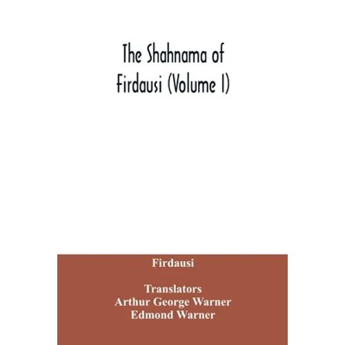 The Shahnama of Firdausi (Volume I)
