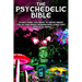 The Psychedelic Bible - Everything You Need To Know About Psilocybin Magic Mushrooms, 5-Meo DMT, LSD/Acid & MDMA