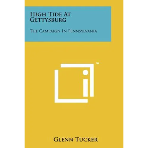 High Tide At Gettysburg: The Campaign In Pennsylvania