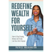 Redefine Wealth for Yourself: How to Stop Chasing Money and Finally Live Your Life's Purpose