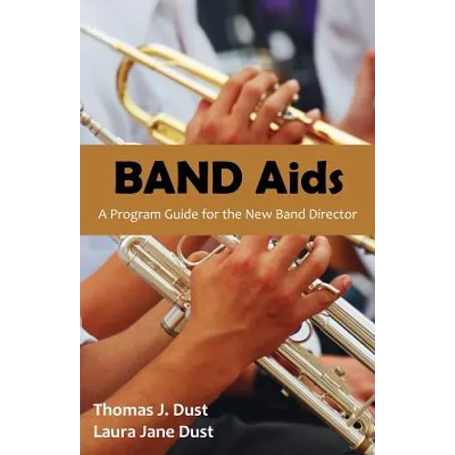 Band AIDS: A Program Guide for the New Band Director