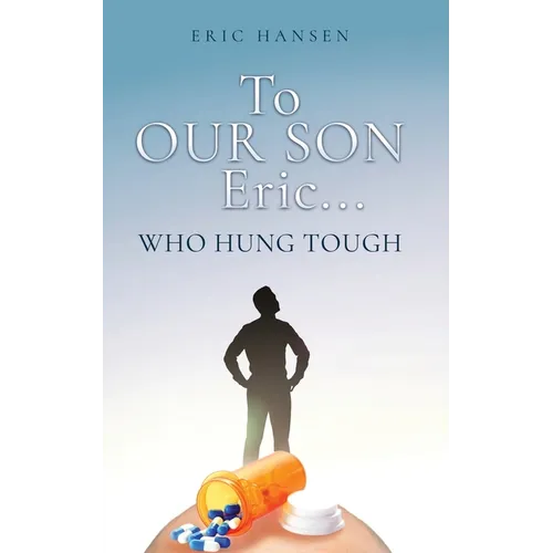 To Our Son Eric...: Who Hung Tough